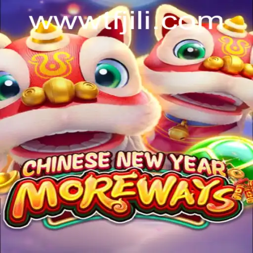 Discover the Festive Thrills of CHINESENEWYEARMOREWAYS at TFJILI.com